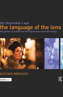 25_The Filmmaker_s Eye- The Language of the Lens- The Power of Lenses and the Expressive Cinematic Image
